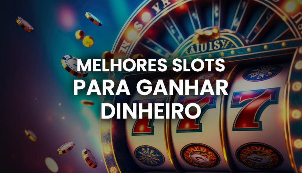 Melhores slots para ganhar dinheiro