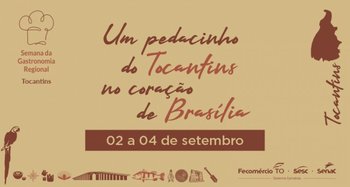 Evento promovido pelo Senac Nacional reunirá chefs em torno da culinária e cultura tocantinense. 